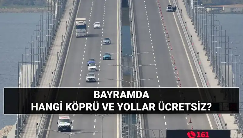 Kurban Bayramı’nda Otoyol ve Köprüler Ücretsiz mi Olacak?