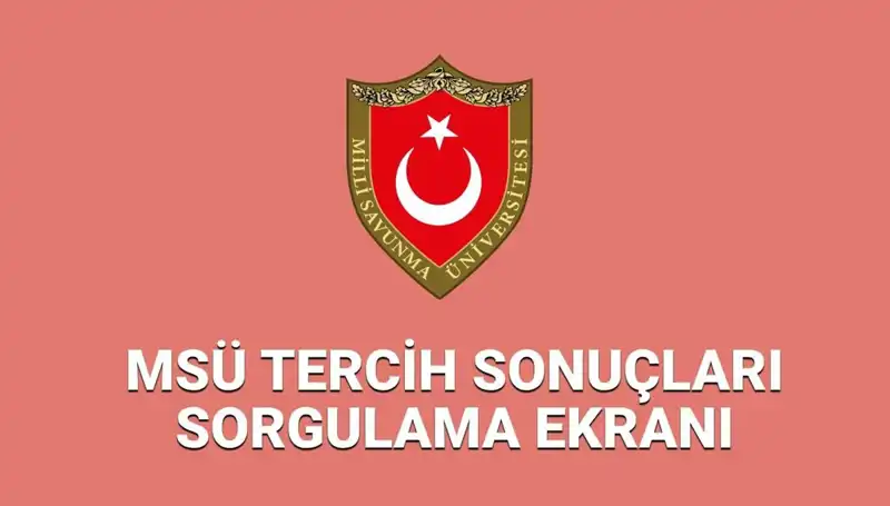 2025 MSÜ Tercih Sonuçları Açıklandı: Sorgulama Nasıl Yapılır?