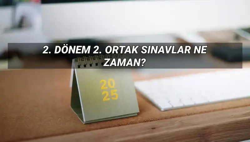 MEB 2025 2. Dönem Ortak Sınav Tarihleri Belli Oldu!