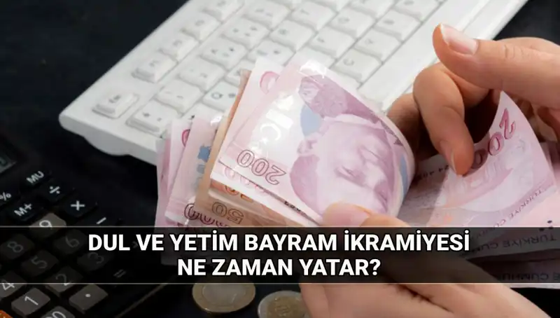 Dul ve Yetim Maaşı Alanlara Kurban Bayramı İkramiyesi Ne Kadar?