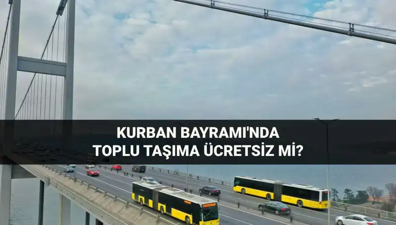 Kurban Bayramı’nda Toplu Taşıma Ücretleri: Ücretsiz mi Olacak?