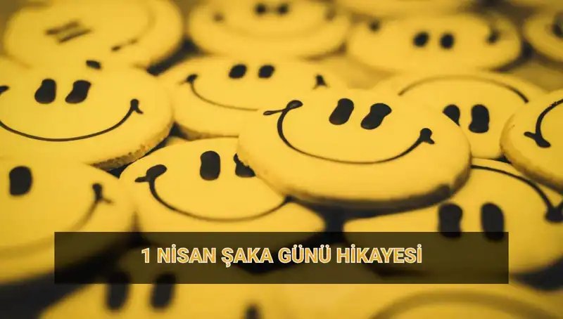 1 Nisan Şaka Günü: Gelenekten Günümüze Eğlencenin Tarihçesi