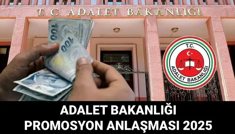 Adalet Bakanlığı Promosyon Anlaşması 2025: Tarih ve Detaylar Ne Olacak?