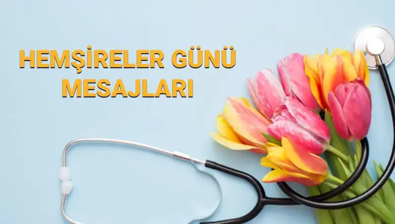 Hemşireler Günü 2025: Sevgililere ve Arkadaşlara Özel Mesajlar