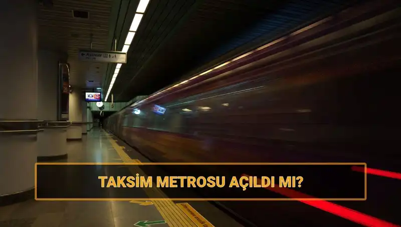 Taksim ve Şişhane Metro Hattı Neden Açılmadı? Son Durum Ne?
